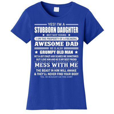 Yes Im A Stubborn Daughter But Not Yours Awesome Dad Gift Women's T-Shirt