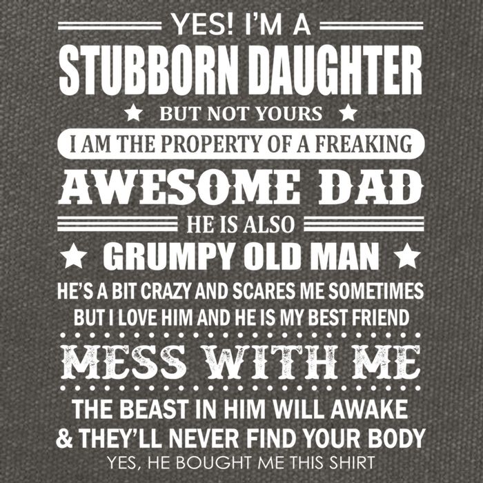 Yes Im A Stubborn Daughter But Not Yours Awesome Dad Gift Cotton Canvas Backpack