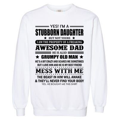 Yes Im A Stubborn Daughter But Not Yours Awesome Dad Gift Garment-Dyed Sweatshirt