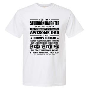 Yes Im A Stubborn Daughter But Not Yours Awesome Dad Gift Garment-Dyed Heavyweight T-Shirt