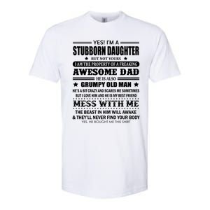 Yes Im A Stubborn Daughter But Not Yours Awesome Dad Gift Softstyle CVC T-Shirt