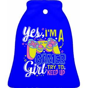 Yes Im A Gamer Try To Keep Up Quote For A Gamer Gift Ceramic Bell Ornament