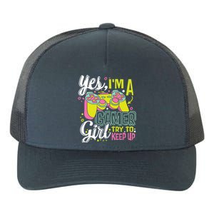 Yes Im A Gamer Try To Keep Up Quote For A Gamer Gift Yupoong Adult 5-Panel Trucker Hat