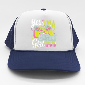 Yes Im A Gamer Try To Keep Up Quote For A Gamer Gift Trucker Hat