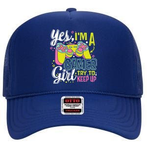 Yes Im A Gamer Try To Keep Up Quote For A Gamer Gift High Crown Mesh Back Trucker Hat