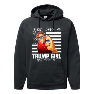 Yes IM A Trump Girl Get Over It Trump 2024 Performance Fleece Hoodie