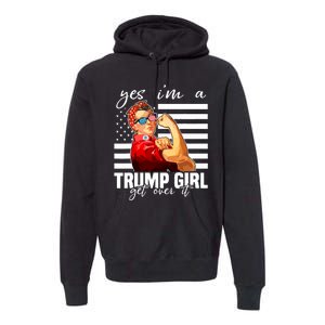 Yes IM A Trump Girl Get Over It Trump 2024 Premium Hoodie