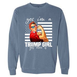 Yes IM A Trump Girl Get Over It Trump 2024 Garment-Dyed Sweatshirt