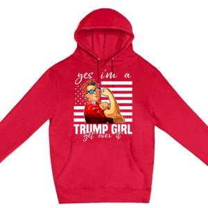 Yes IM A Trump Girl Get Over It Trump 2024 Premium Pullover Hoodie