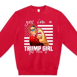 Yes IM A Trump Girl Get Over It Trump 2024 Premium Crewneck Sweatshirt