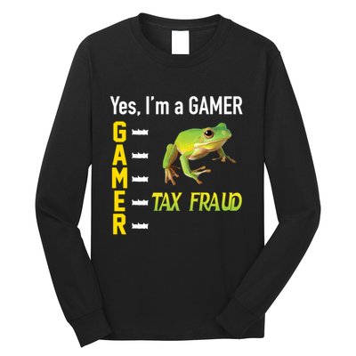 Yes IM A Gamer Tax Fraud Funny Frog Meme Video Game Gaming Long Sleeve Shirt