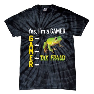 Yes IM A Gamer Tax Fraud Funny Frog Meme Video Game Gaming Tie-Dye T-Shirt