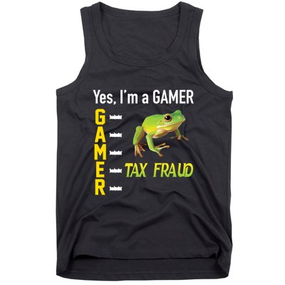 Yes IM A Gamer Tax Fraud Funny Frog Meme Video Game Gaming Tank Top