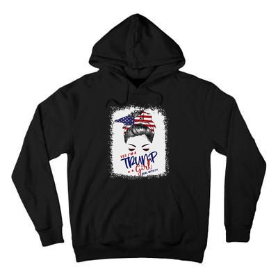 Yes IM A Trump Girl Deal With It 2024 Tall Hoodie