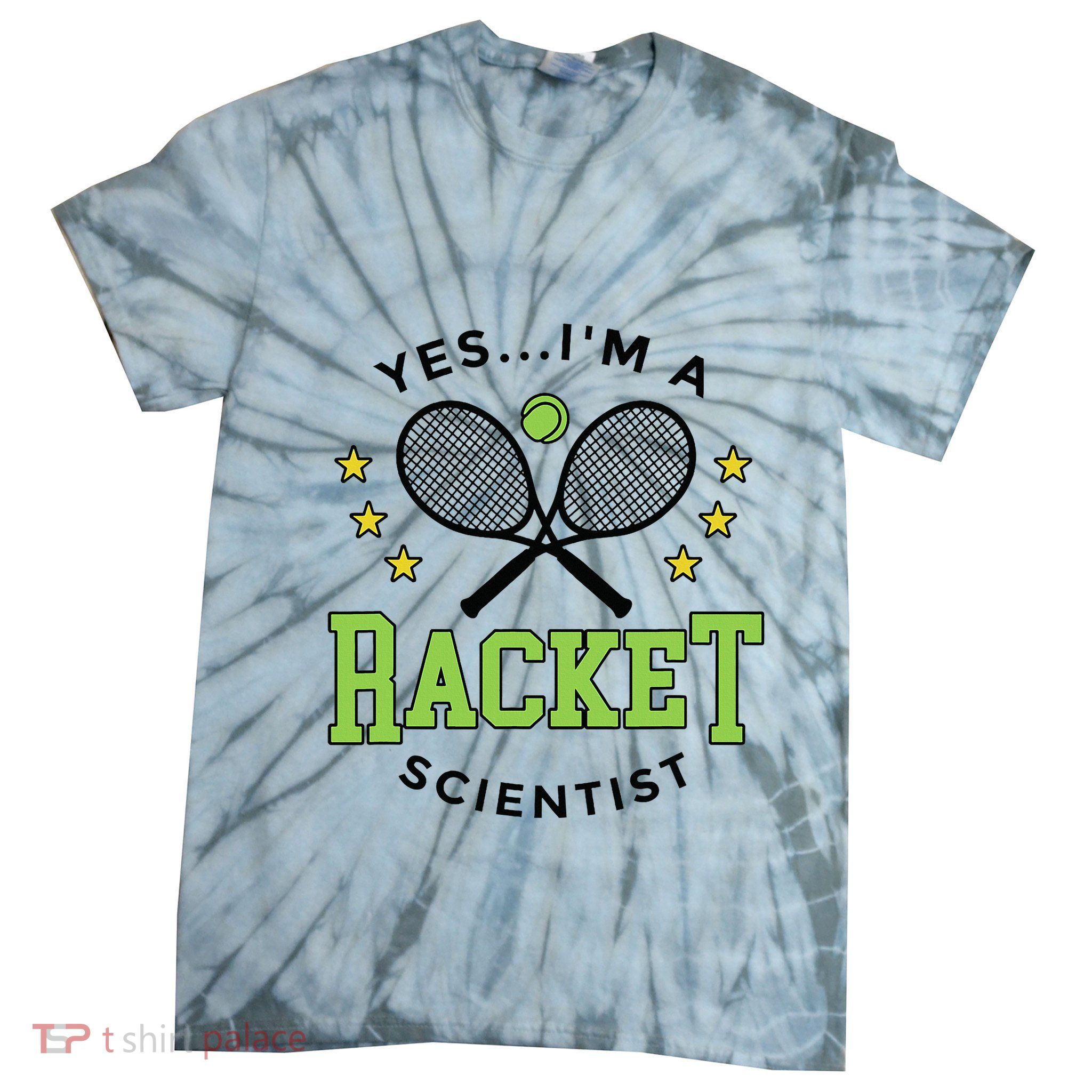 Yes IM A Racket Scientist Tennis Player Coach Tennis Lovers Tie-Dye T-Shirt