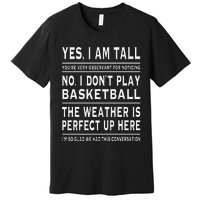 Yes I Am Tall Funny Tall Person Joke Premium T-Shirt