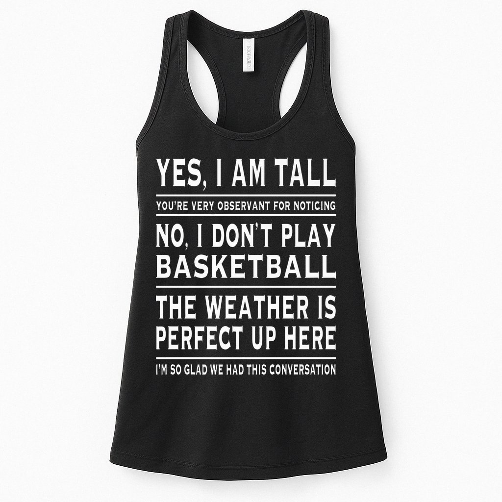 Yes I Am Tall Funny Tall Person Joke Womens Tank Top