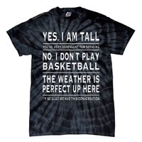 Yes I Am Tall Funny Tall Person Joke Tie-Dye T-Shirt