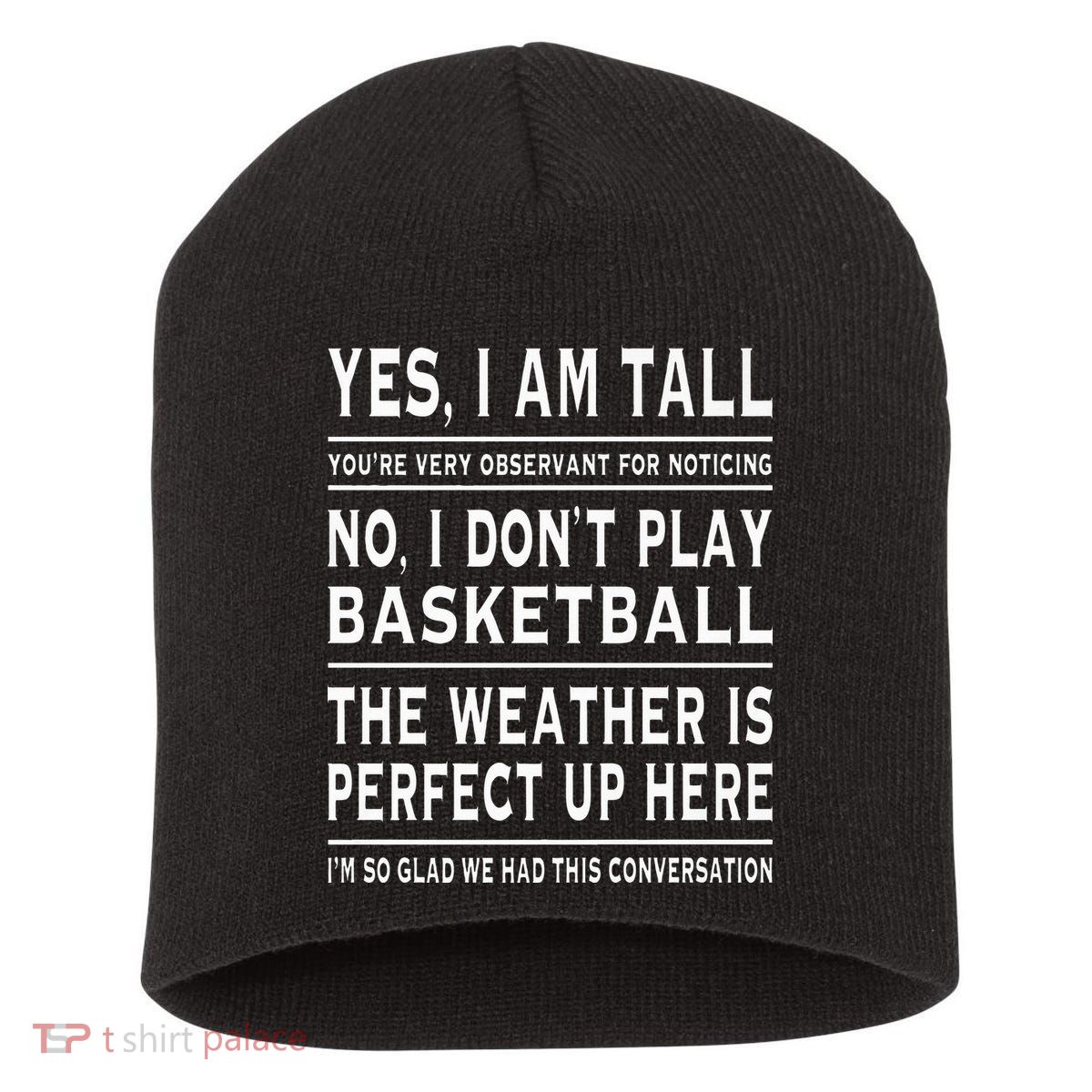 Yes I Am Tall Funny Tall Person Joke Short Acrylic Beanie