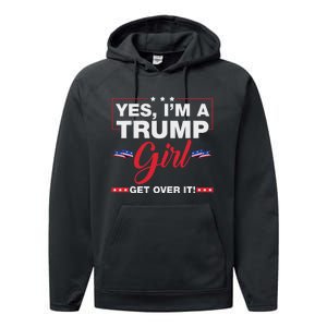 Yes IM A Trump Girl Get Over It Trump 2024 Election Quote Performance Fleece Hoodie