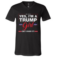 Yes IM A Trump Girl Get Over It Trump 2024 Election Quote V-Neck T-Shirt