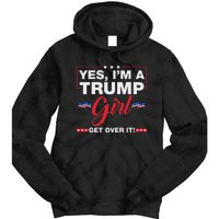 Yes IM A Trump Girl Get Over It Trump 2024 Election Quote Tie Dye Hoodie