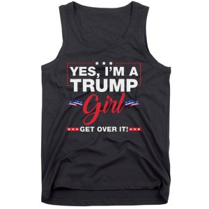 Yes IM A Trump Girl Get Over It Trump 2024 Election Quote Tank Top