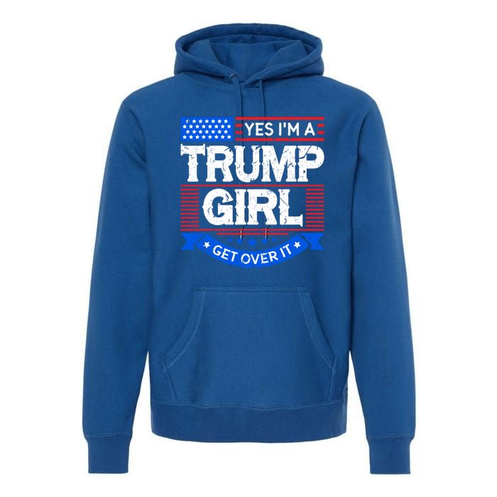 Yes IM A Trump Get Over It Trump For President Gift Premium Hoodie