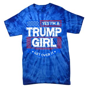 Yes IM A Trump Get Over It Trump For President Gift Tie-Dye T-Shirt