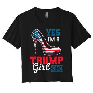 Yes IM A Trump Girl Stilettos High Heel Flag Election 2024 Women's Crop Top Tee