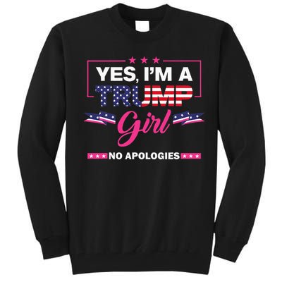 Yes IM A Trump Girl No Apologies 2024 Election Tall Sweatshirt