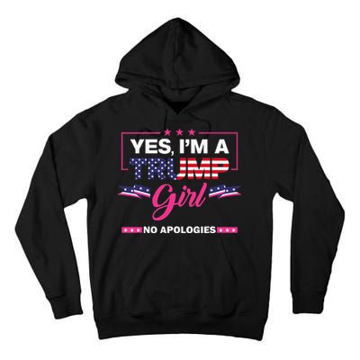 Yes IM A Trump Girl No Apologies 2024 Election Tall Hoodie