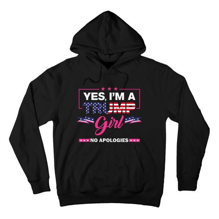 Yes IM A Trump Girl No Apologies 2024 Election Tall Hoodie