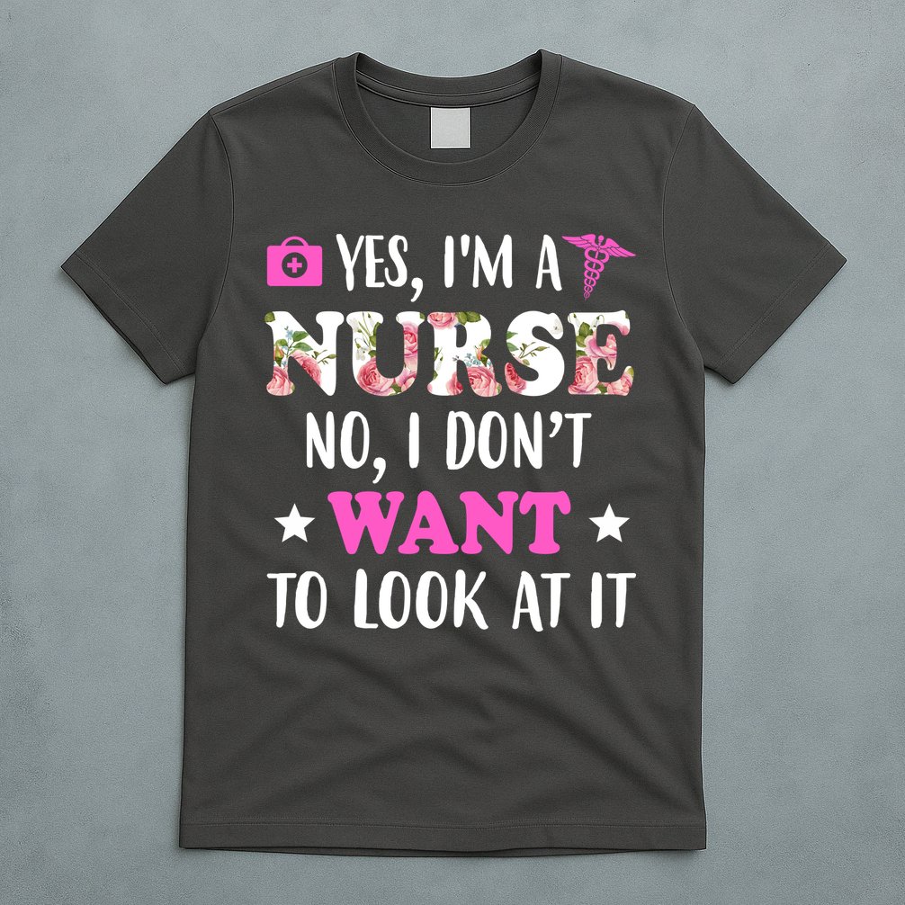 Yes I'm A Nurse Funny Floral T-Shirt