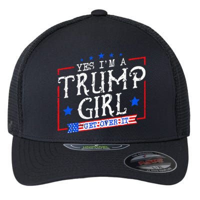 Yes IM A Trump Girl Get Over It Gifts For Trump Supporter Flexfit Unipanel Trucker Cap