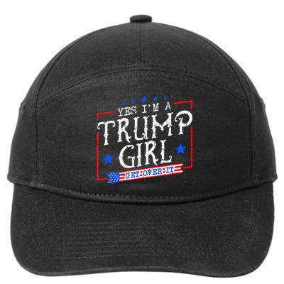 Yes IM A Trump Girl Get Over It Gifts For Trump Supporter 7-Panel Snapback Hat