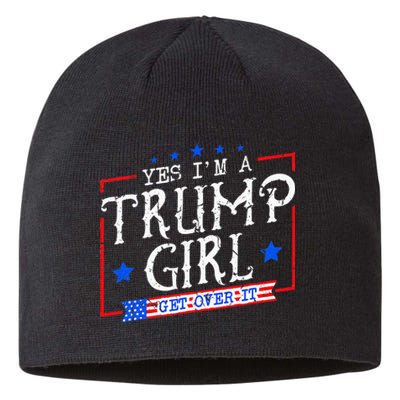 Yes IM A Trump Girl Get Over It Gifts For Trump Supporter Sustainable Beanie