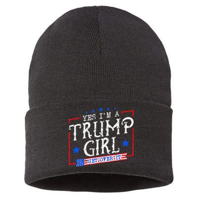 Yes IM A Trump Girl Get Over It Gifts For Trump Supporter Sustainable Knit Beanie