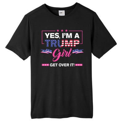 Yes IM A Trump Girl Get Over It Trump 2024 Election Gifts Tall Fusion ChromaSoft Performance T-Shirt