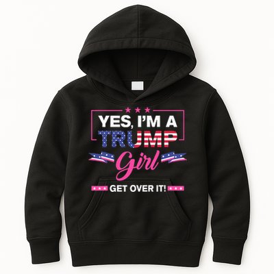 Yes IM A Trump Girl Get Over It Trump 2024 Election Gifts Kids Hoodie