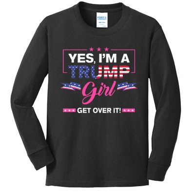 Yes IM A Trump Girl Get Over It Trump 2024 Election Gifts Kids Long Sleeve Shirt