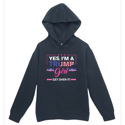 Yes IM A Trump Girl Get Over It Trump 2024 Election Gifts Urban Pullover Hoodie