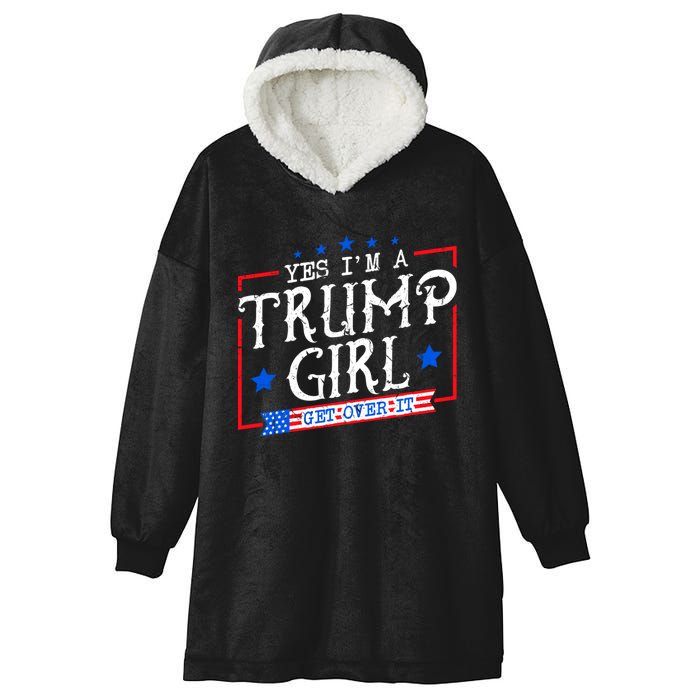 Yes IM A Trump Girl Get Over It Gifts For Trump Supporter Hooded Wearable Blanket