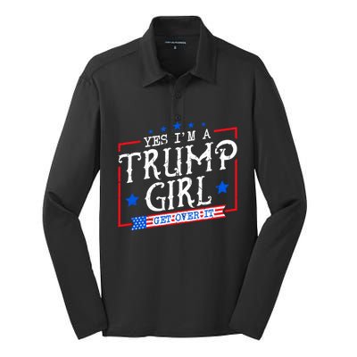 Yes IM A Trump Girl Get Over It Gifts For Trump Supporter Silk Touch Performance Long Sleeve Polo