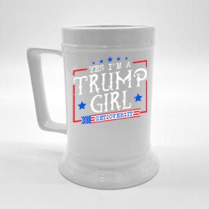 Yes IM A Trump Girl Get Over It Gifts For Trump Supporter Beer Stein