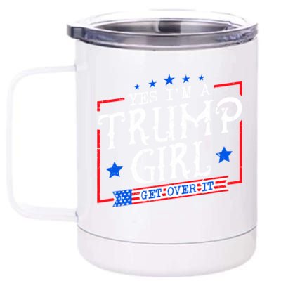 Yes IM A Trump Girl Get Over It Gifts For Trump Supporter 12 oz Stainless Steel Tumbler Cup