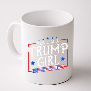 Yes IM A Trump Girl Get Over It Gifts For Trump Supporter Coffee Mug