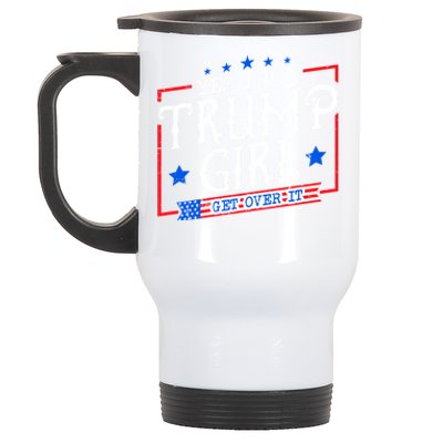 Yes IM A Trump Girl Get Over It Gifts For Trump Supporter Stainless Steel Travel Mug