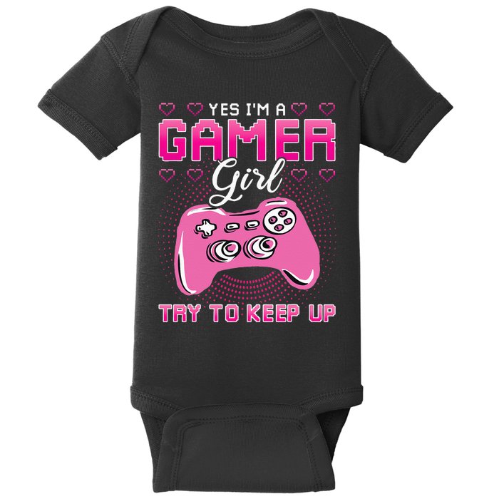 Yes I'm A Gamer Try To Keep Up Baby Bodysuit