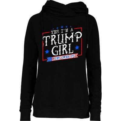 Yes IM A Trump Girl Get Over It Gifts For Trump Supporter Womens Funnel Neck Pullover Hood